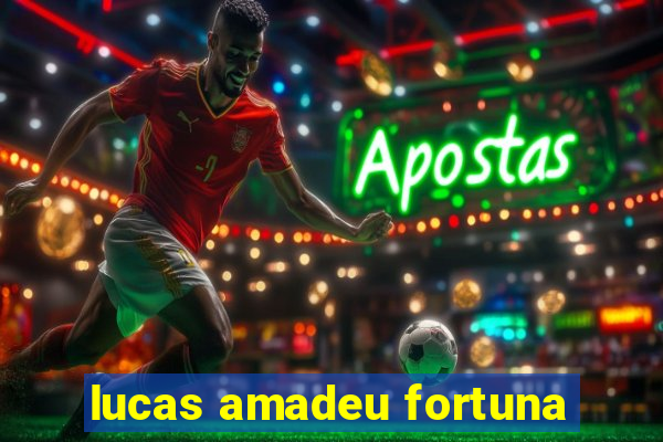 lucas amadeu fortuna